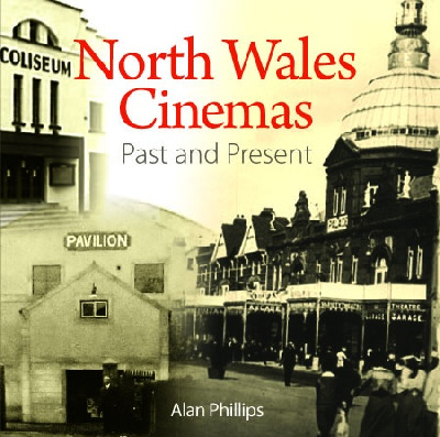 Compact Wales: North Wales Cinemas - Past and Present