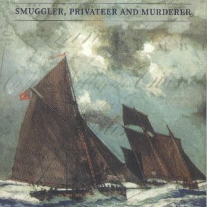 True Confessions of William Owen - Smuggler, Privateer and Murderer, The