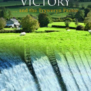 Dulas Valley Victory, The... and the Tryweryn Factor