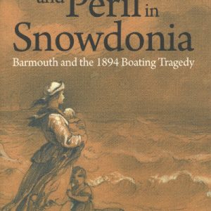 Pleasure and Peril in Snowdonia - Barmouth and the 1894 Boating Tragedy