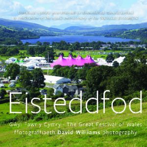 Eisteddfod - Gŵyl Fawr y Cymry/The Great Festival of Wales