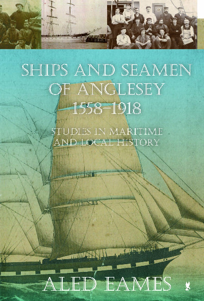 Ships and Seamen of Anglesey 1558-1918 - Studies in Maritime and Local History