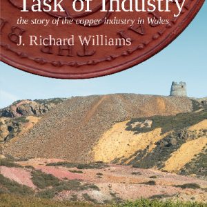 Toilsome Task of Industry, A - The Story of the Copper Industry in Wales