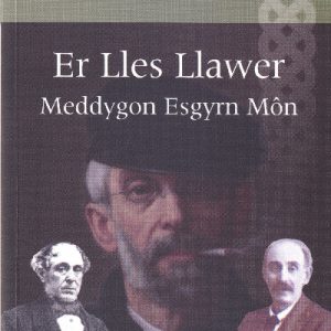 Llyfrau Llafar Gwlad: 84. Er Lles Llawer - Meddygon Esgyrn Môn