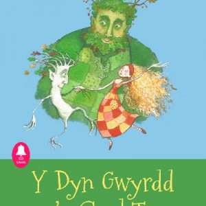 Cyfres Cloch: Y Dyn Gwyrdd a'r Coed Teg