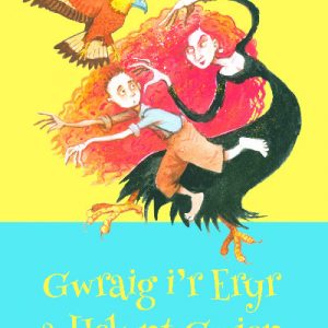 Cyfres Cloch: Gwraig i'r Eryr a Helynt Gwion