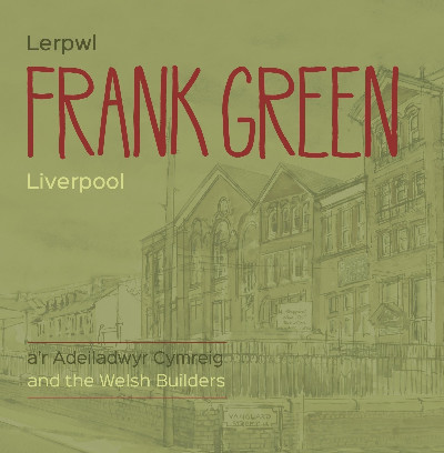 Frank Green - Lerpwl a'r Adeiladwyr Cymreig/Liverpool and the Welsh Builders