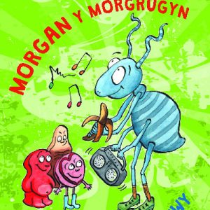 Cyfres Clec: 2. Morgan y Morgrugyn a Melysion Moes Mwy