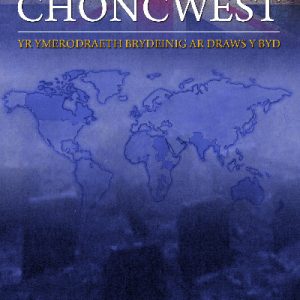 Celwydd a Choncwest - Yr Ymerodraeth Brydeinig ar Draws y Byd