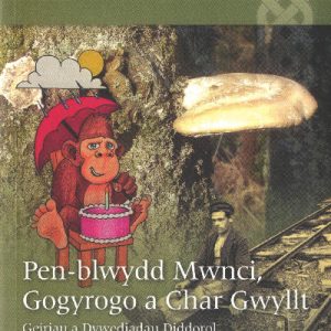 Llyfrau Llafar Gwlad: 89. Pen-blwydd Mwnci, Gogyrogo a Char Gwyllt