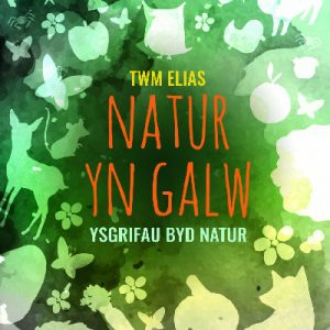 Natur yn Galw - Ysgrifau Byd Natur