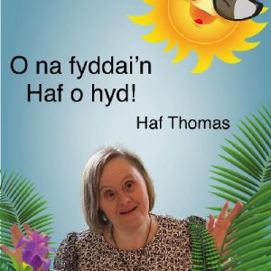 O na fyddai'n Haf o hyd!