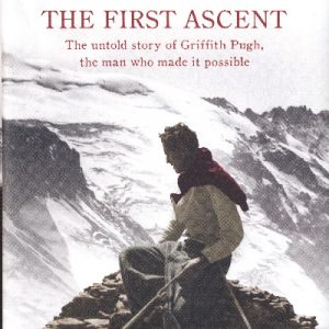 Everest - The First Ascent, The Untold Story of Griffith Pugh, The Man Who Made It Possible