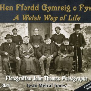 Hen Ffordd Gymreig o Fyw / A Welsh Way of Life  Ffotograffau John Thomas Photographs