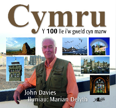 Cymru - Y 100 Lle i'w Gweld Cyn Marw