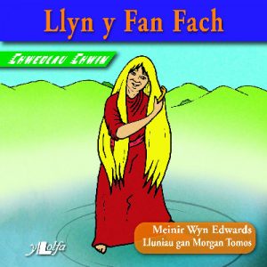 Chwedlau Chwim: Llyn y Fan Fach