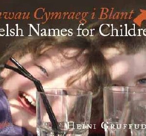 Enwau Cymraeg i Blant/Welsh Names for Children
