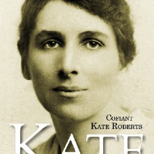 Kate - Cofiant Kate Roberts 1891-1985