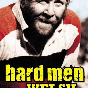 Hard Men of Welsh Rugby