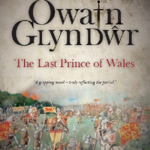 Owain Glyn Dŵr - The Last Prince of Wales