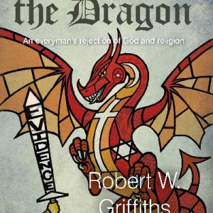 Slaying the Dragon - An Everyman's Rejection of God and Religion