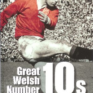 Great Welsh No. 10s - Welsh Fly-Halves 1947-1999