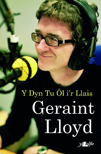 Geraint Lloyd - Y Dyn Tu Ôl i'r Llais