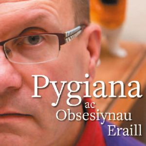 Pygiana ac Obsesiynau Eraill