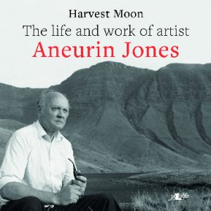 Harvest Moon - The Life and Work of Artist Aneurin Jones