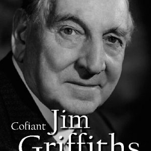 Cofiant Jim Griffiths - Arwr Glew y Werin