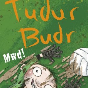 Tudur Budr: Mwd!