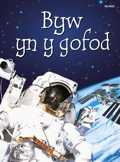Cyfres Dechrau Da: Byw yn y Gofod