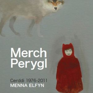 Merch Perygl - Cerddi Menna Elfyn 1976-2011