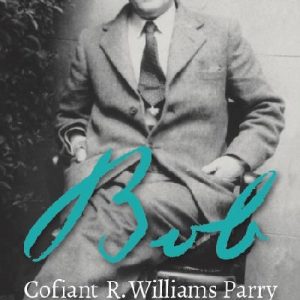 Bob - Cofiant R. Williams Parry 1884-1956
