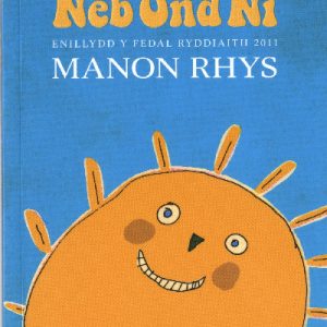 Neb Ond Ni - Enillydd y Fedal Ryddiaith 2011