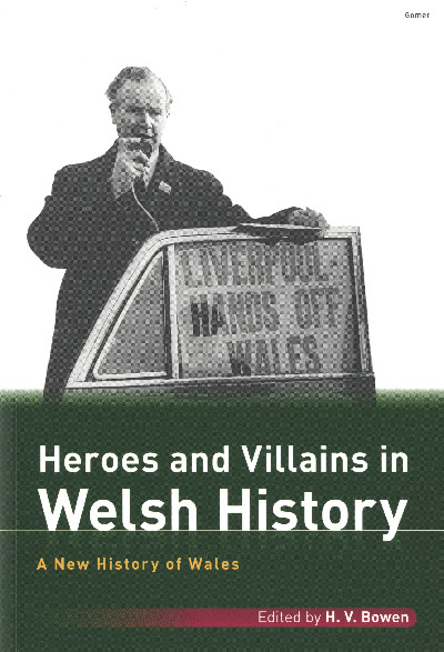 A New History of Wales: Heroes and Villains in Welsh History