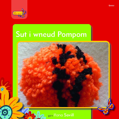Pobl Pentre Bach: Sut Mae Gwneud Pompom