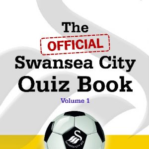Official Swansea City Quiz Book, The: Volume I