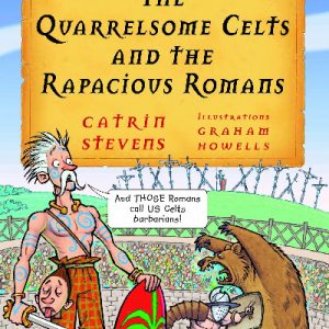 Wicked Wales: The Quarrelsome Celts and the Rapacious Romans