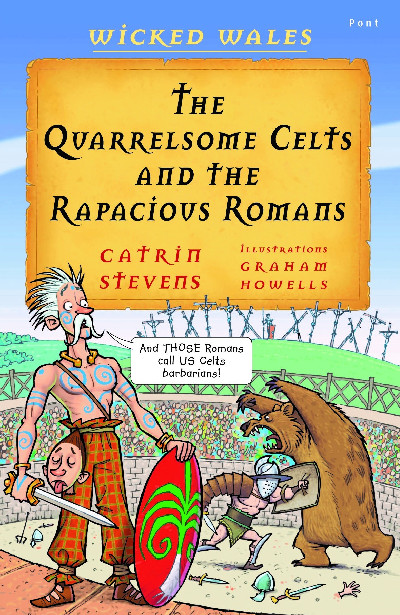 Wicked Wales: The Quarrelsome Celts and the Rapacious Romans
