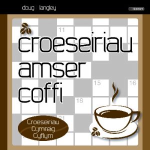 Croeseiriau Amser Coffi - Croeseiriau Cymreig Cyflym
