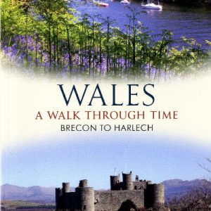 Wales - A Walk Through Time, Brecon to Harlech