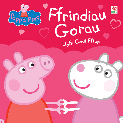 Peppa Pinc: Ffrindiau Gorau - Llyfr Codi Fflap