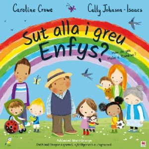 Sut Alla i Greu Enfys? / How Do You Make a Rainbow?