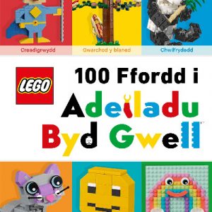 Cyfres Lego: Lego 100 Ffordd i Adeiladu Byd Gwell