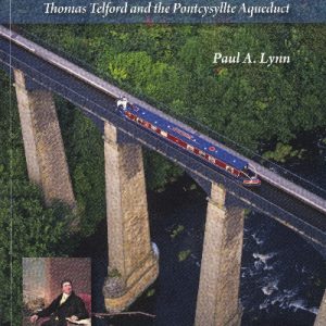 World Heritage Canal - Thomas Telford and the Pontcysyllte Aqueduct