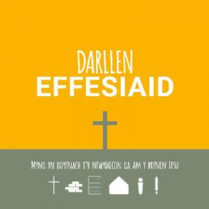 Darllen Effesiaid - Mynd yn Ddyfnach i'r Newyddion Da am y Brenin Iesu