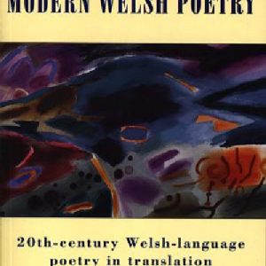 Bloodaxe Book of Modern Welsh Poetry, The - 20th-Century Welsh-Language Poetry in Translation