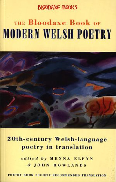 Bloodaxe Book of Modern Welsh Poetry, The - 20th-Century Welsh-Language Poetry in Translation