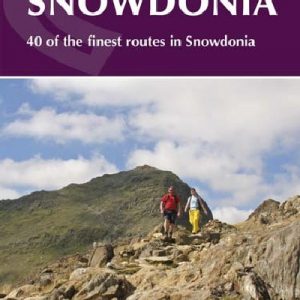 Mountain Walking Snowdonia - 40 of the Finest Routes in Snowdonia